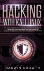 Hacking with Kali Linux : The Advanced Guide about CyberSecurity to Learn the Secret Coding Tools that Every Hacker Must Use to Break All Computer Configurations with Networking, Scripting and Testing - Book