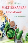Mediterranean Cookbook For Beginners : The Complete Mediterranean Cookbook For Beginners - Book