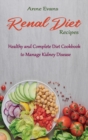 Renal Diet Recipes : Healthy and Complete Diet Cookbook to Manage Kidney Disease - Book