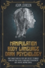 Manipulation, Body Language, Dark Psychology : How To Analyze And Read People With The Best 7 Techniques. Learn Everything You Need To Know About Persuasion, NPL, Body Language, And Mind Control - Book