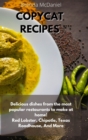 Copycat Recipes : Delicious Dishes From The Most Popular Restaurants to Make at Home! Red Lobster, Chipotle, Texas Roadhouse, And More - Book