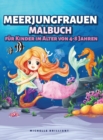 Meerjungfrauen Malbuch fur Kinder im Alter von 4-8 Jahren : 50 Bilder mit Meeresszenarien, die Kinder Unterhalten und Sie in Kreative und Entspannende Aktivitaten Einbeziehen - Book
