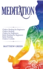Meditation : Chakra Healing for Beginners, Chakra Healing, Chakra for Beginners, Reiki Healing for Beginners, Reiki Healing, Chakra Crystals - Book