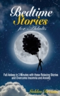 Bedtime Stories for Adults : Fall Asleep in 3 Minutes with these Relaxing Stories and Overcome Insomnia and Anxiety - Book