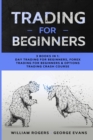 Trading for Beginners : 3 Books in 1: Day Trading for Beginners, Forex Trading for Beginners & Options Trading Crash Course - Book