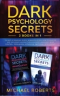 Dark Psychology Secrets : 2 Books in 1: The Art of Reading People & Manipulation - How to Analyze and Influence Anyone through Body Language, Mind Control, Persuasion, Hypnosis & Emotional Intelligenc - Book