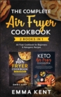 The Complete Air Fryer Cookbook : 2 Books in 1: Air Fryer Cookbook for Beginners & Ketogenic Recipes - Book