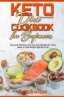 Keto Diet Cookbook for Beginners : Easy and Delicious and Low Carb Recipes for Every Meal to Lose Weight and Burn Fat - Book