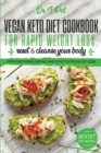 Vegan Keto Diet Cookbook for Rapid Weight Loss, Reset & Cleanse Your Body. : Stop Emotional Eating and Start Extreme Fat Loss! - Book