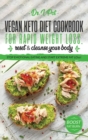 Vegan Keto Diet Cookbook for Rapid Weight Loss, Reset & Cleanse Your Body. : Stop Emotional Eating and Start Extreme Fat Loss! - Book