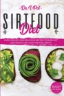Sirtfood Diet : A Nutritional Guide For Beginners With Healthy Recipes To Activate Your Skinny Gene And Metabolism With The Help Of Sirt Foods And Burn Fat. - Book