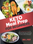 Keto Meal Prep for Beginners : An Updated Nutrition Guide for Beginners With Over 101 Easy and Healthy Plant Based Recipes to Reset your Body and Burn Fat Endlessly - Book