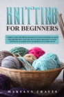 Knitting for beginners : A simple guide For the realization of your masterpieces, both for children but also for adults. From the basics to start knitwear, to alternative techniques, to classic socks - Book