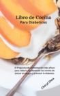 Libro de Cocina Para Diabeticos : )El Programa de Alimentacion mas eficaz para reducir rapidamente los niveles de azucar en sangre y prevenir la diabetes.Diabetic cookbook (spanish version) - Book