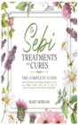Dr Sebi Treatments and Cures : The Complete Guide. Cure for Herpes, Stop Smoking, Weight Loss, Hair Loss, Kidney Disease, STDs. How to Treat all Diseases Through Dr. Sebi Alkaline Eating Habits - Book