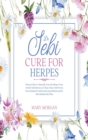 Dr Sebi Cure for Herpes : Discover How to Naturally Cure the Herpes Virus with Dr Sebi Diet in Less Than 4 Days with Proven Fact. Includes Dr Sebi Foods List and Herbs and Dr Sebi Alkaline Diet Plan - Book