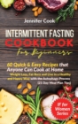 Intermittent Fasting Cookbook For Beginners : 60 Quick and Easy Recipes that Anyone Can Cook at Home Weight Loss, Fat Burn and Live in a Healthy and Happy Way with the Autophagy Process (21 Day Meal P - Book