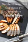 Mediterranean Diet Cookbook For Beginners Poultry Recipes : Simple, Easy and Delicious Recipes That Busy And Novice Can Cook - Book