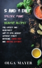 5 and 1 Diet Specific Plans and Healthy Recipes : The Easiest and Healthiest Way to Lose Weight Without Stress Avoiding Crash Diet and Massive Efforts - Book