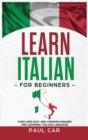 Learn Italian For Beginners : Over 1000 Easy And Common Phrases For Learning Italian Language - Book