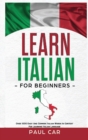 Learn Italian For Beginners : Over 1000 Easy And Common Italian Words In Context For Learning Italian Language - Book