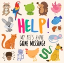 Help! My Pets Have Gone Missing! : A Fun Where's Wally Style Book for 2-5 Year Olds - Book