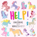 Help! My Unicorns Have Vanished! : A Fun Where's Wally/Waldo Style Book for 2-5 Year Olds - Book