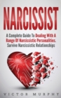 Narcissist : A Complete Guide to Dealing with a Range of Narcissistic Personalities. Survive Narcissistic Relationship - Book