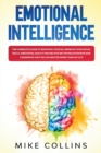 Emotional Intelligence : The Complete Guide to Boosting Your EQ, Improve Your Social Skills, Emotional Agility for Archive Better Relationship and for Leadership. Why EQ Can Matter More Than IQ? (2.0) - Book