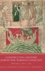 Constructing History across the Norman Conquest : Worcester, c.1050--c.1150 - Book