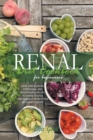 Renal Diet Cookbook for Beginners : Easy, Low-Sodium, Potassium, and Phosphorus Recipes to Avoid Dialysis and Manage Every Stage of Kidney Disease - Book