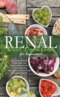 Renal Diet Cookbook for Beginners : Easy, Low-Sodium, Potassium, and Phosphorus Recipes to Avoid Dialysis and Manage Every Stage of Kidney Disease - Book