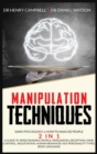 Manipulation Techniques : Dark Psychology & How to Analyze People 2 in 1 A Guide to Speed Reading People, Persuasion, Deception, Mind Control, Negotiation, Human Behavior, NLP, Personality Types, Body - Book