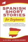 Spanish Short Stories for Beginners : The Best Way to Learn a Language, Improve Your Vocabulary Gradually and Quickly at Home, on the Road, in Travel or in the Car Like Crazy with Common Phrases - Book