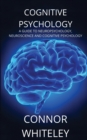 Cognitive Psychology : A Guide to Neuropsychology, Neuroscience and Cognitive Psychology - Book