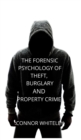 The Forensic Psychology of Theft, Burglary and Property Crime - Book