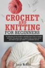 Crochet and Knitting for Beginners : A collection of two books to quickly learn how to crochet and knit. Two great ways to spend time at home and if you want to, you can make &#8232;it a profitable jo - Book