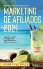 Marketing de Afiliados 2021 : Paso a Paso Guia Definitiva !Aprenda a beber un mojito en la playa mientras tu dinero trabaja por ti! - Book