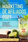 Marketing de Afiliados 2021 : Paso a Paso Guia Definitiva -!Aprenda a beber un mojito en la playa mientras tu dinero trabaja por ti! - Book