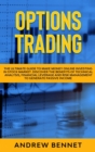 Options Trading : The Ultimate Guide to Make Money Online Investing in Stock Market. Discover the Benefits of Technical Analysis, Financial Leverage and Risk Management to Generate Passive Income - Book