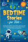 Bedtime Stories for Kids : A Collection of Short Funny Stories About Animals, Fairy Tales, Fantasy and Humor to Make Children Feel Calm, Thrive and Sleep Fast - Book