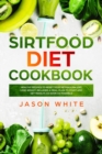 Sirtfood diet : Cookbook: healthy recipes to reset your metabolism and lose weight. Included a meal plan to start and get results as soon as possible - Book