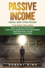 Passive Income Ideas and Strategies : This book includes: How to Blog for Profit - Affiliate Marketing for Beginners - Dropshipping Guide - Dividend Investing - Book