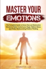 Master Your Emotions : The Complete Guide to Know How are Destructive Emotions Made, Control your Anger, Relieve Stress and finally Rediscovering Positive Thinking - Book