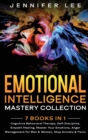 Emotional Intelligence Mastery Collection : 7 Books in 1 - Cognitive Behavioral Therapy, Self-Discipline, Empath Healing, Master Your Emotions, Anger Management for Men & Women, Stop Anxiety & Panic - Book