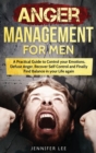Anger Management for Men : A Practical Guide to Control your Emotions, Defuse Anger, Recover Self Control and Finally Find Balance in your Life again - Book