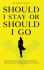 Should I Stay or Should I Go : Deciding whether to Stay or Go and Healing from an Emotionally Destructive Relationship with a Narcissist - Book