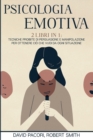 Psicologia Emotiva : 2 Libri in 1: Tecniche Proibite di Persuasione e Manipolazione Per Ottenere Cio che Vuoi da Ogni Situazione - Book