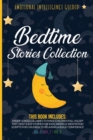Bedtime Stories Collection : This book includes: Mindfulness Lullabies to Make Children Fall Asleep Fast, Deep Sleep Stories for Kids, Mindful Meditation Scripts for Children to Relaxing and Build Con - Book