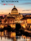 My NOTEBOOK : Block Notes Capital City Cover - I LOVE ROME - 101 Pages Dotted Diary Journal Large size (8.5 x 11 inches) - Book